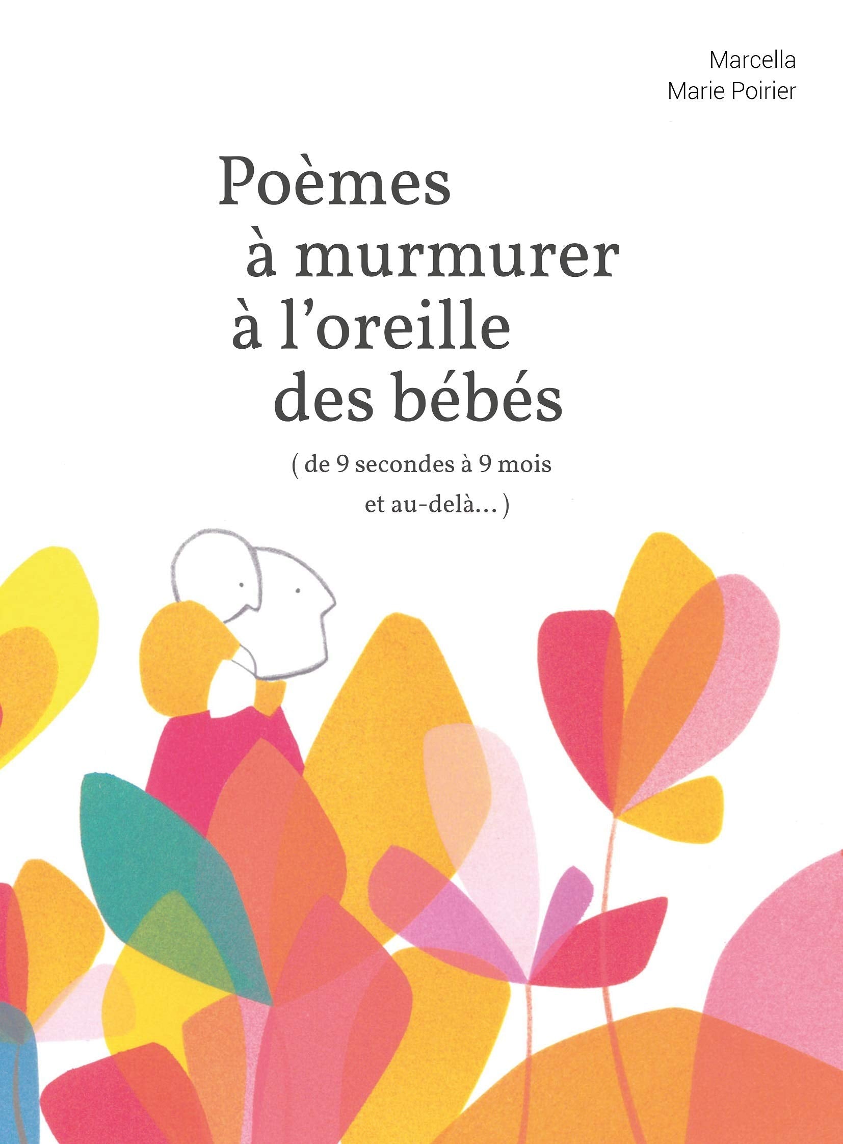 Poèmes à murmurer à l'oreille des bébés (de 9 secondes à 9 mois et au-delà...) book