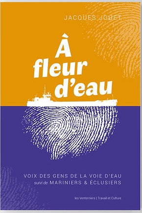 A fleur d'eau : voix des gens de la voie d'eau. Mariniers & éclusiers Contemporary literature