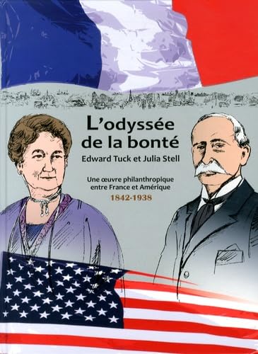 L'odyssée de la bonté: Edward Tuck et Julia Stell, une oeuvre philanthropique entre France et Amérique (1842-1938) Books