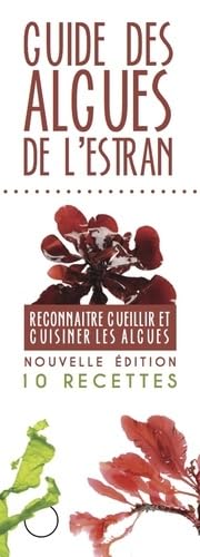 Guide des algues de l'estran: Reconnaître, cueillir et cuisiner les algues : 10 recettes book
