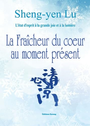 La fraîcheur du coeur au moment présent: L'état d'esprit à la grande joie et à la lumière book
