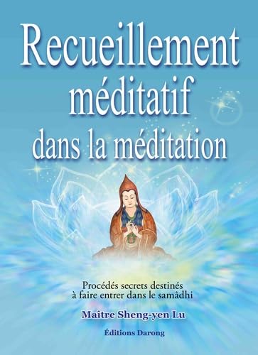 Recueillement méditatif dans la méditation: Procédés secrets destinés à faire entrer dans le samâdhi Books