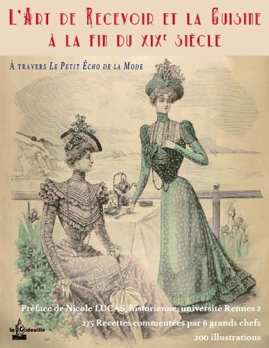 L'art de recevoir et la cuisine à la fin du XIXe siècle: A travers les archives du Petit Echo de la Mode de Châtelaudren Books