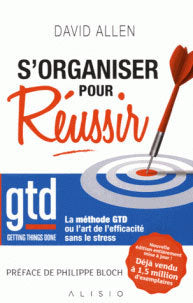 S'organiser pour réussir : getting things done, la méthode GTD ou l'art de l'efficacité sans le stress Business, Finance & Career