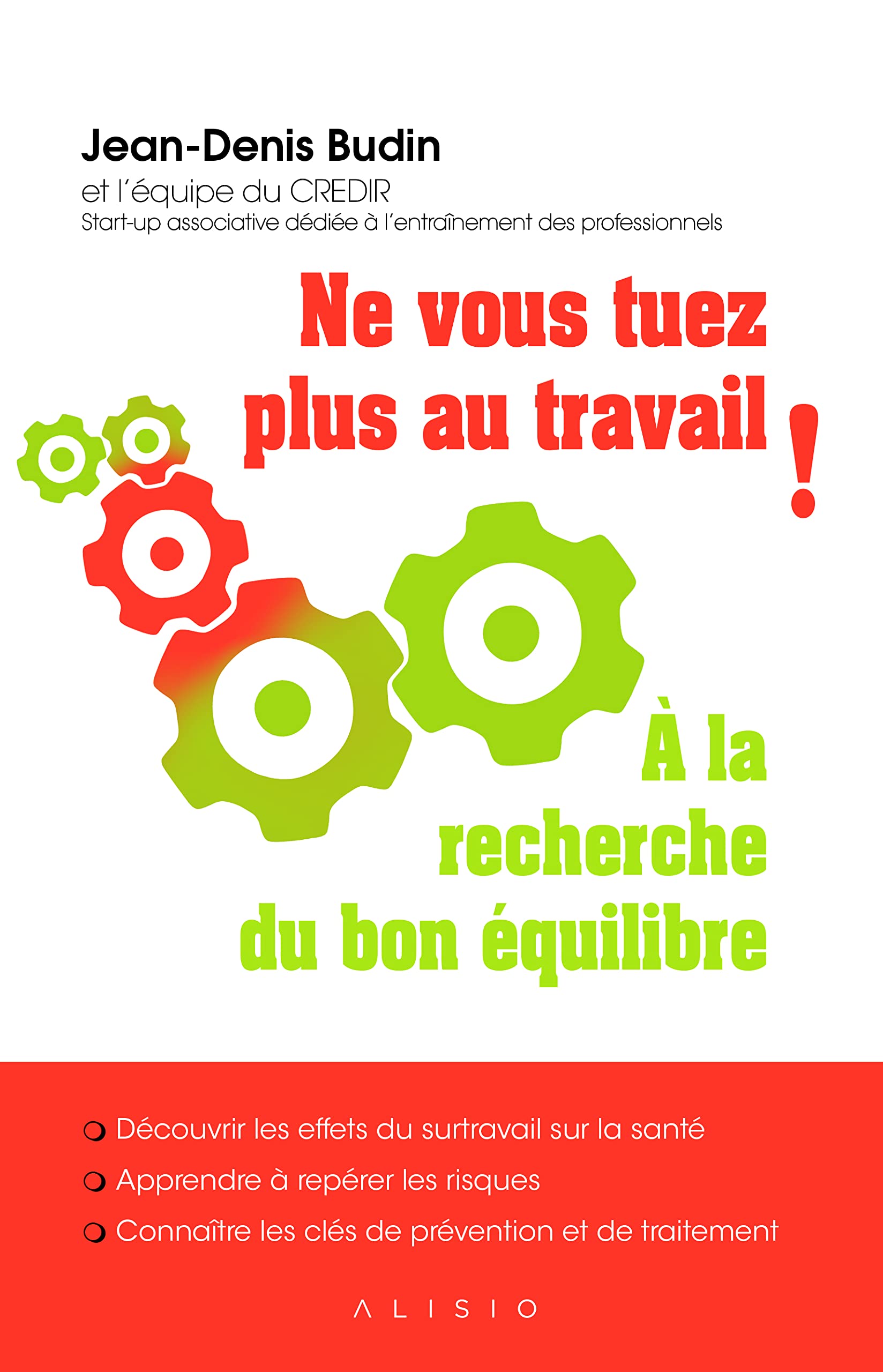 Ne vous tuez plus au travail !: A la recherche du bon équilibre Business, Finance & Career