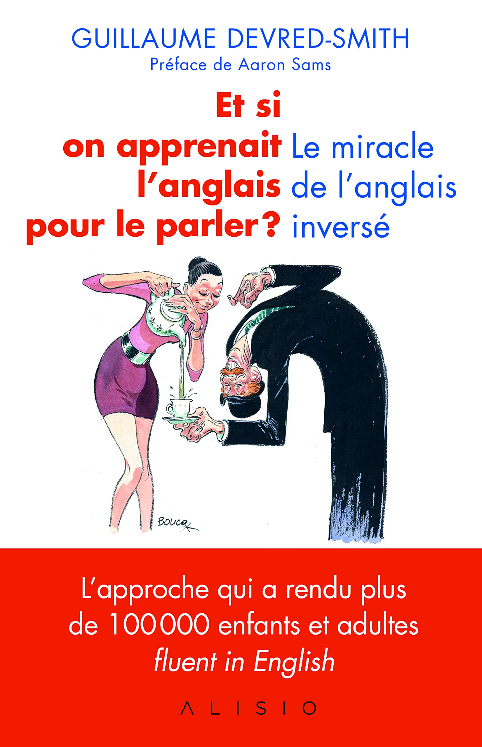 Et si on apprenait l'anglais pour le parler !: Le miracle de l'anglais inversé Social Sciences