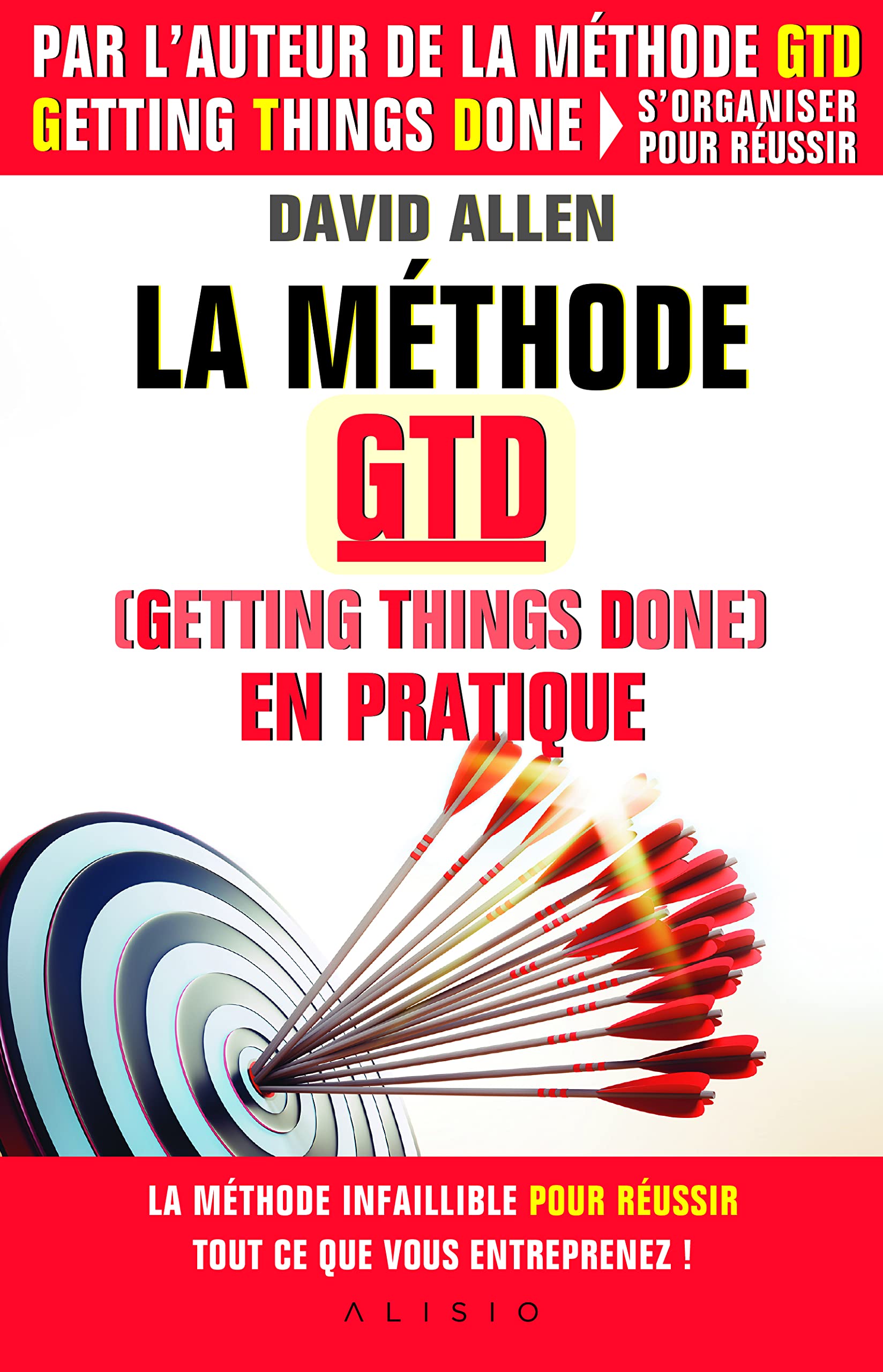 La méthode GTD en pratique (Getting things done): La méthode infaillible pour réussir tout ce que vous entreprenez ! Business, Finance & Career