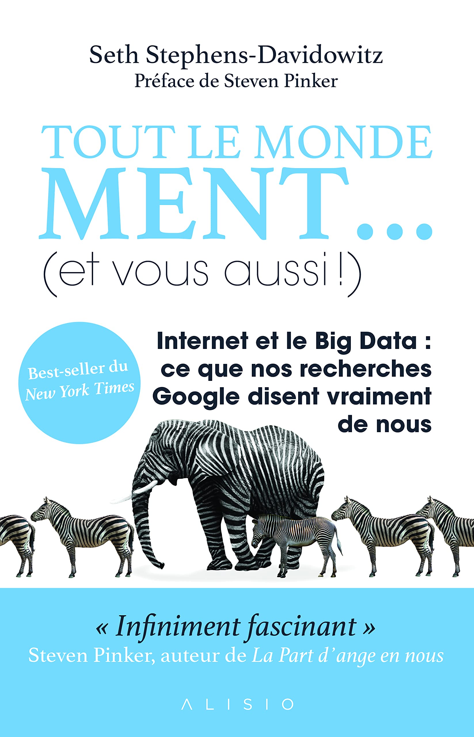 Tout le monde ment... (et vous aussi)!: Internet et le Big Data ce que nos recherchent Google disent vraiment de nous book