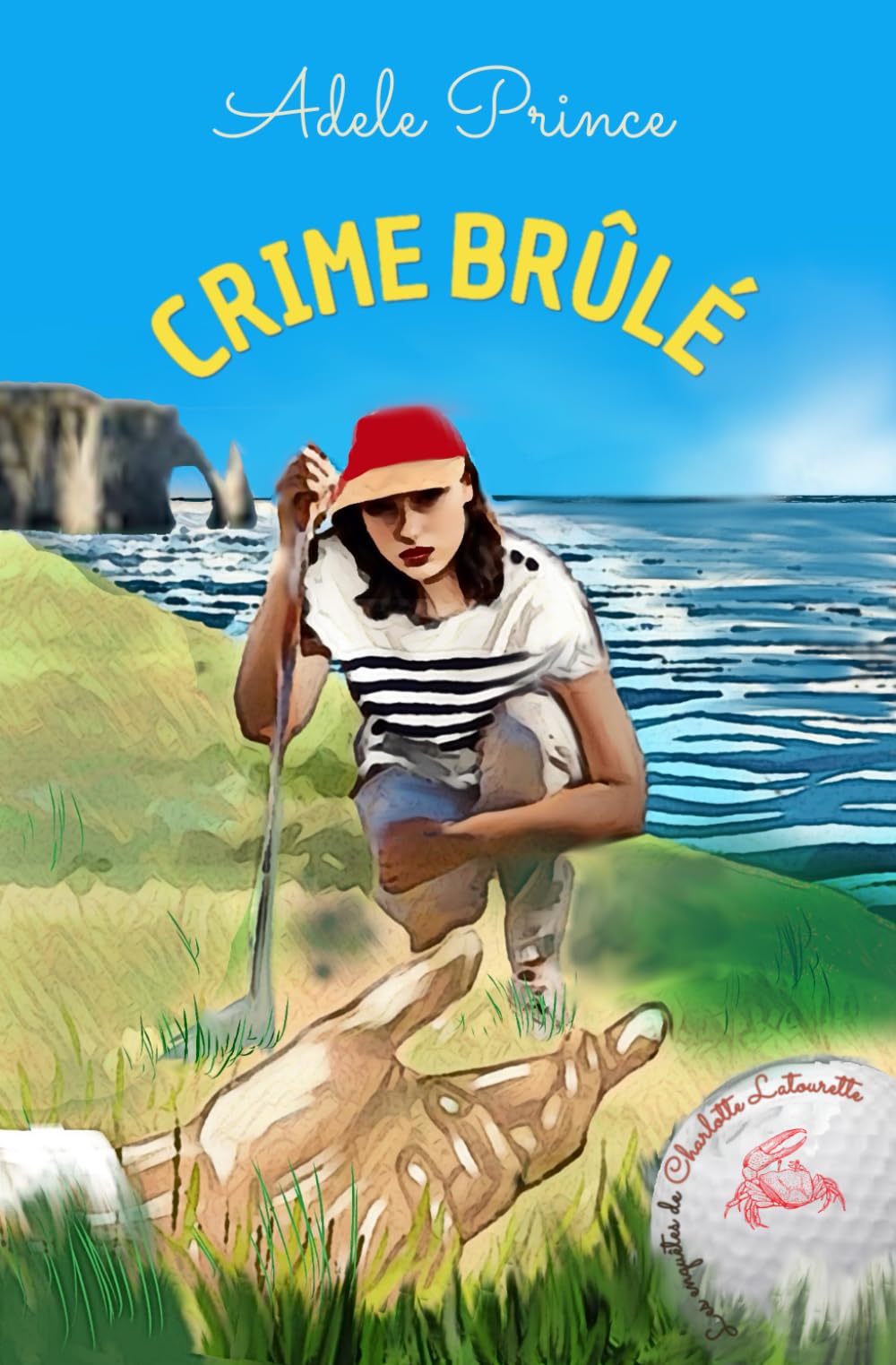 CRIME BRÛLÉ: un policier cosy divertissant en Normandie (Les Enquêtes de Charlotte Latourette, un cosy mystery, Band 3) Detective & CSI