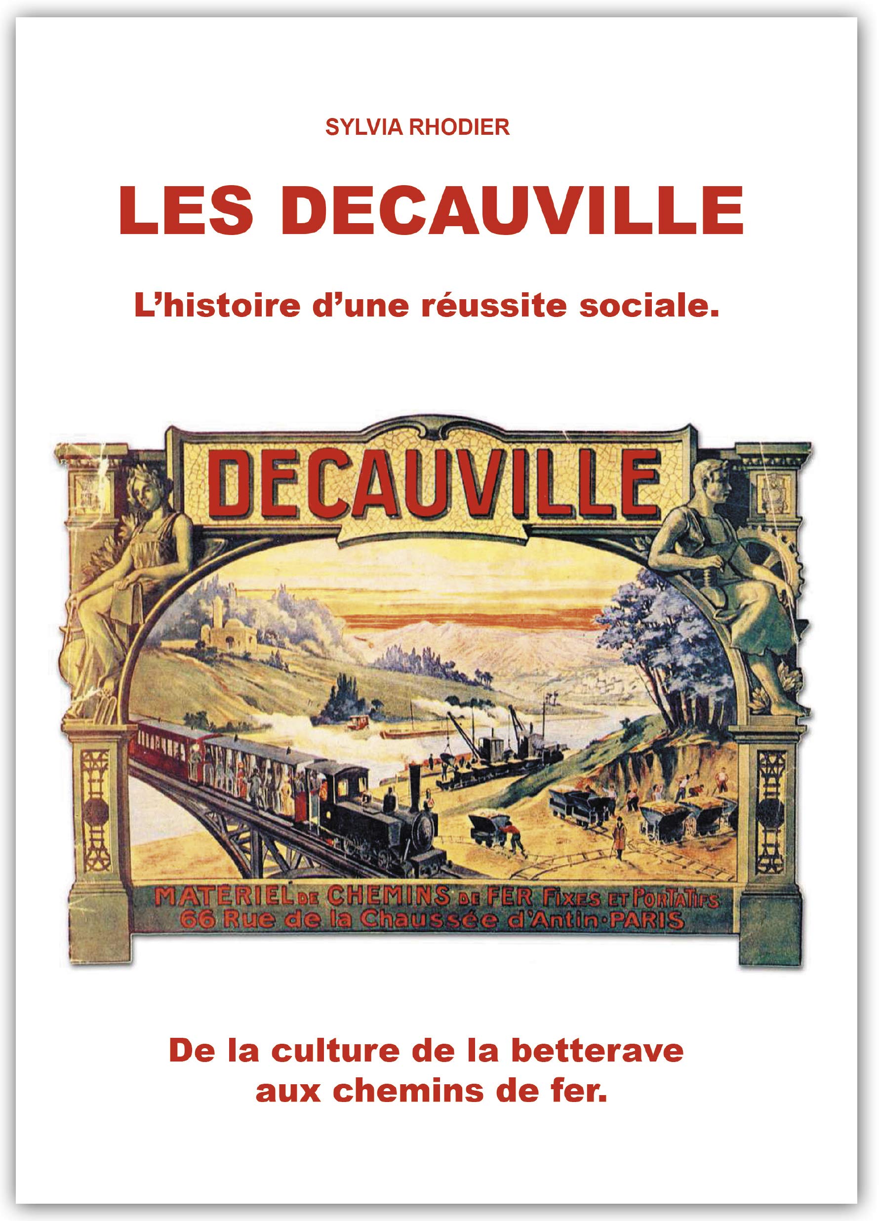 Les Decauville, l'histoire d'une réussite sociale. De la culture de la betterave aux chemins de fer. Politics & History