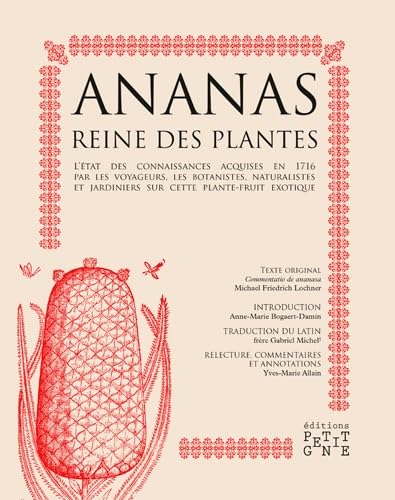 Ananas - Reine des plantes : L'état des connaissances acquises en 1716 par les voyageurs, les botanistes naturalistes et jardiniers sur cette plante-fruit exotique book