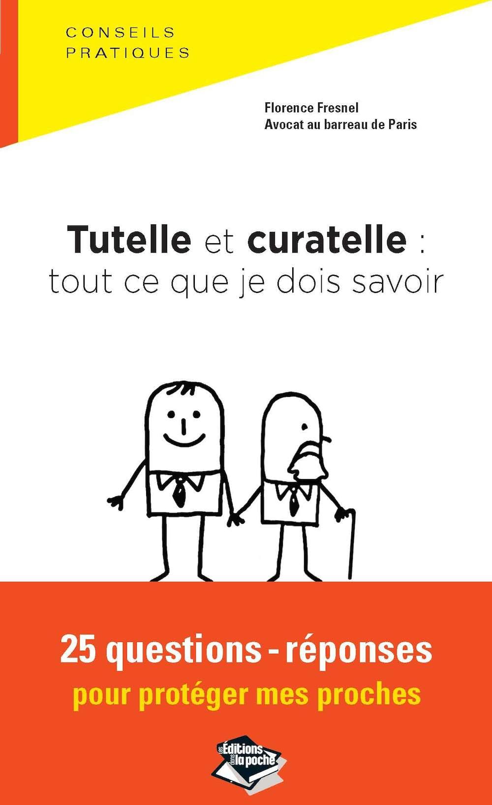 Tutelle et curatelle : tout ce que je dois savoir, 25 questions-réponses pour protéger mes proches Books