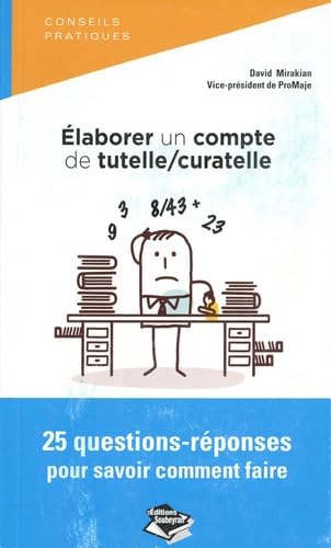 Elaborer un Compte de Tutelle / Curatelle - 25 Questions-Reponses pour Savoir Faire book