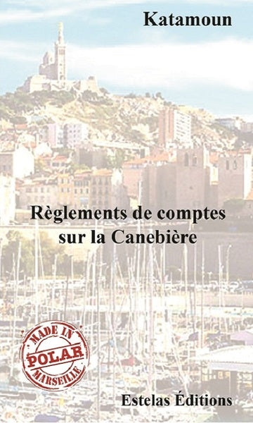 Règlements de comptes sur la Canebière : polar marseillais book