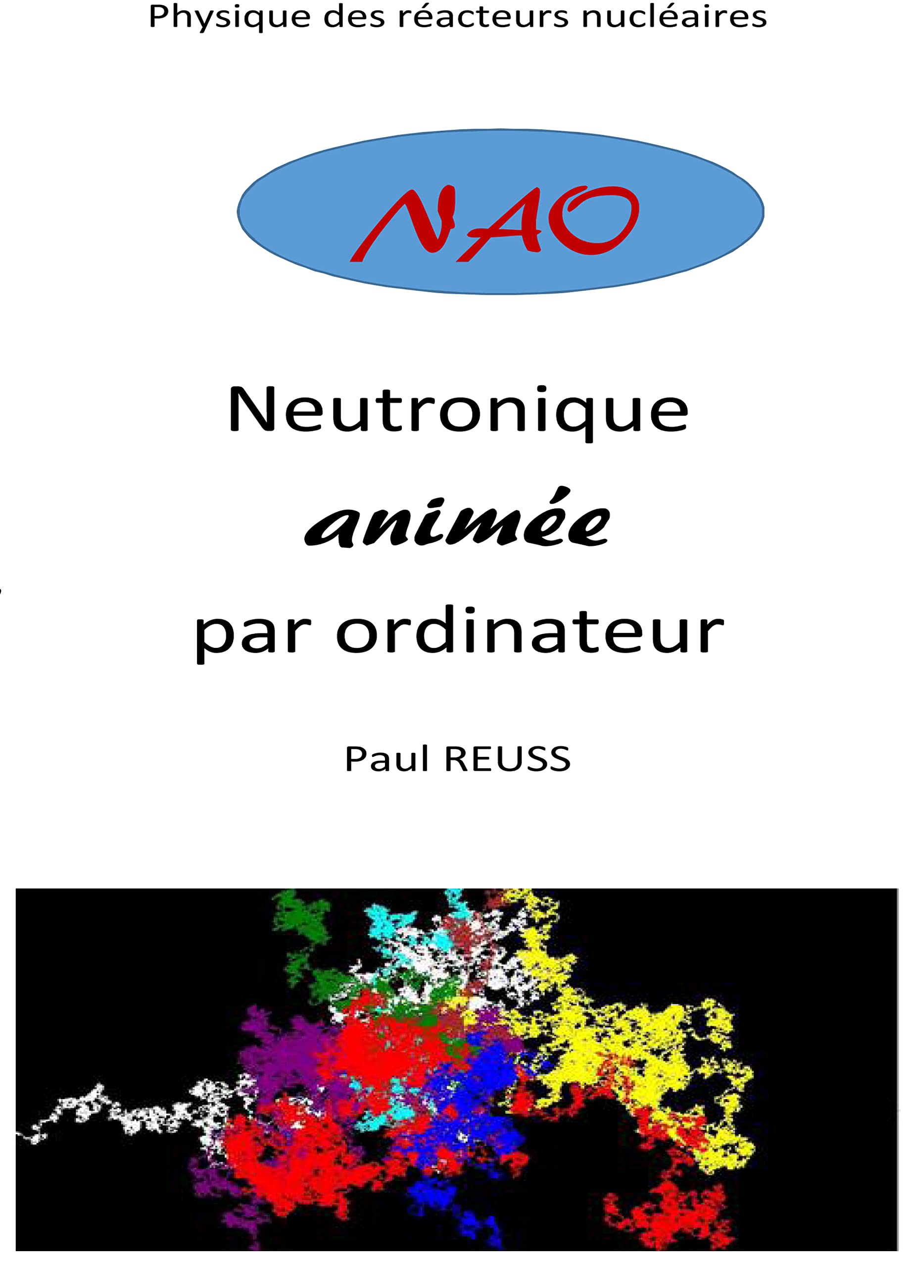 Neutronique animée par ordinateur (NAO): Physique des réacteurs nucléaires book
