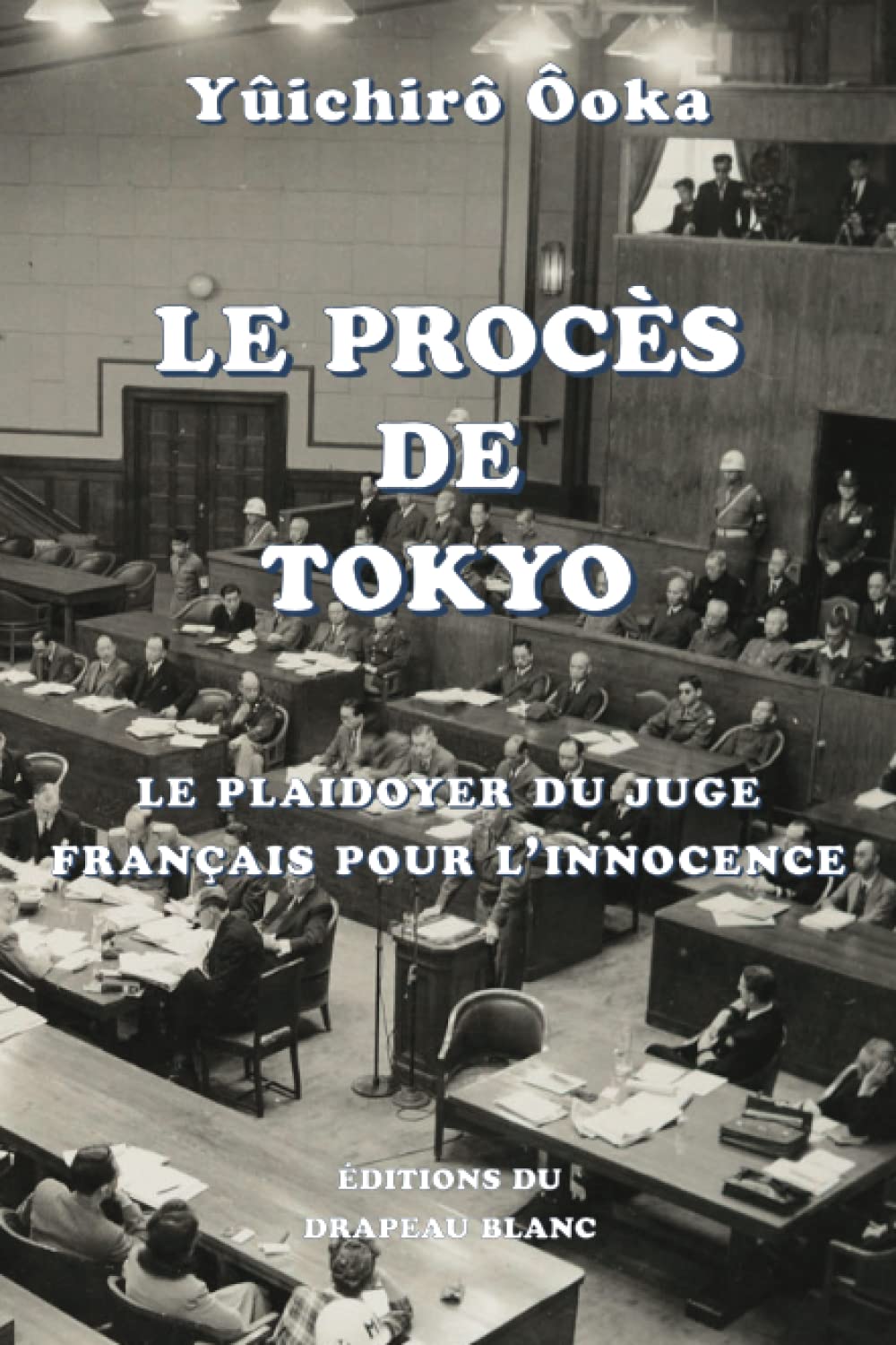 Le Procès de Tokyo: Le plaidoyer du juge français pour l'innocence book