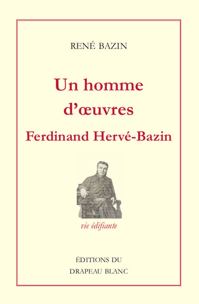 Un homme d'oeuvres, Ferdinand Hervé-Bazin : vie édifiante book