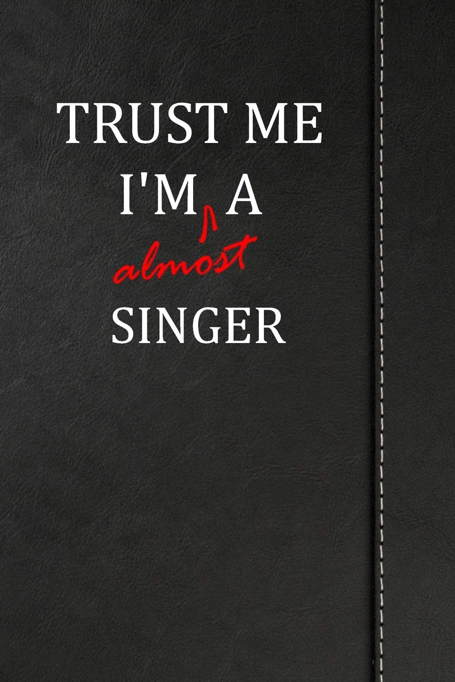 Trust Me I'm almost a Singer: Beer Tasting Log journal book notebook 120 pages 6"x9" Essays & Short Stories