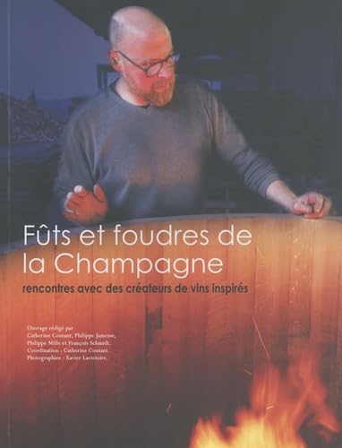 Fûts et foudres de la Champagne: Rencontres avec des créateurs de vins inspirés book