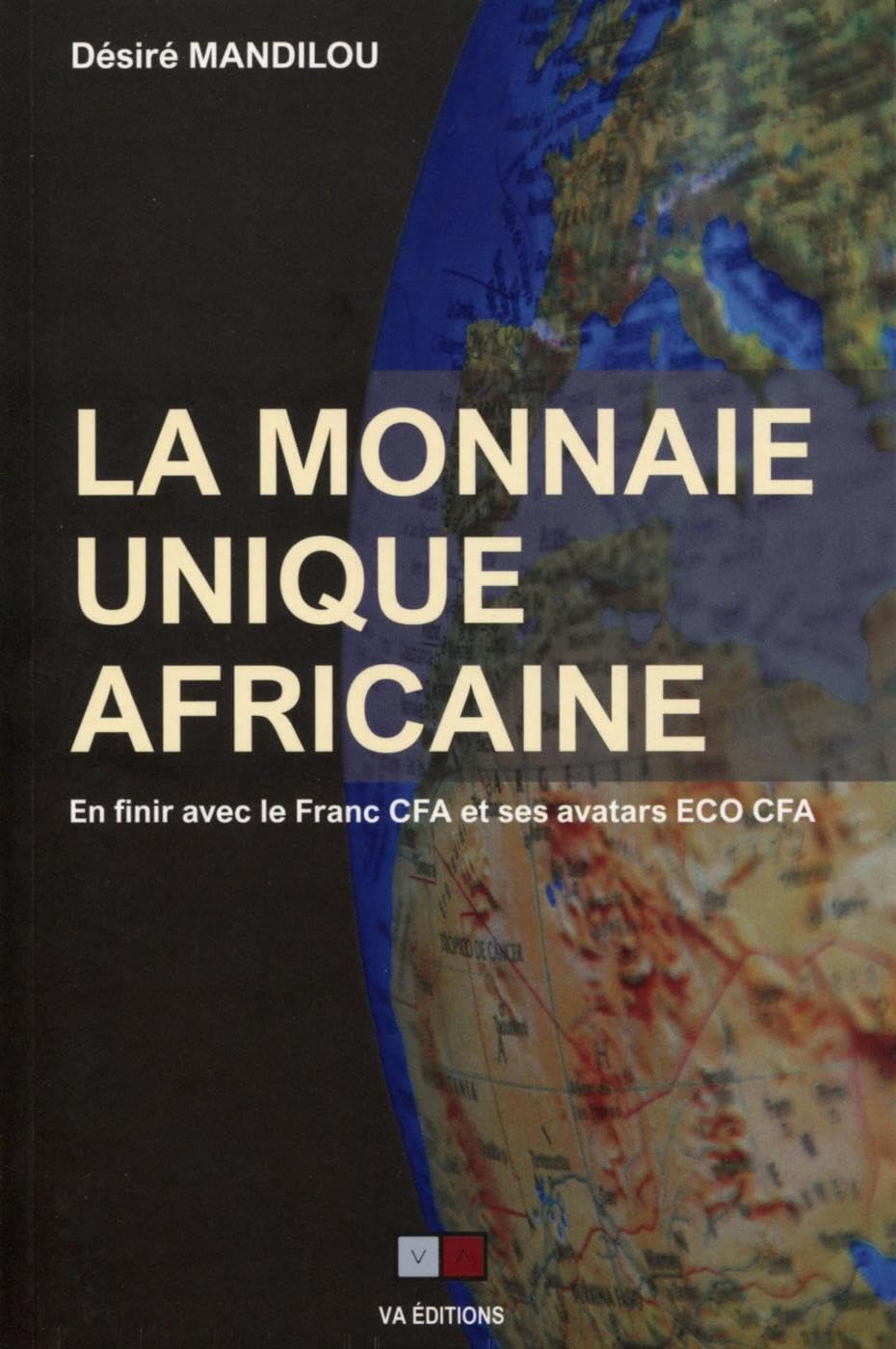 La monnaie unique africaine: En finir avec le franc CFA et ses avatars ECO CFA book
