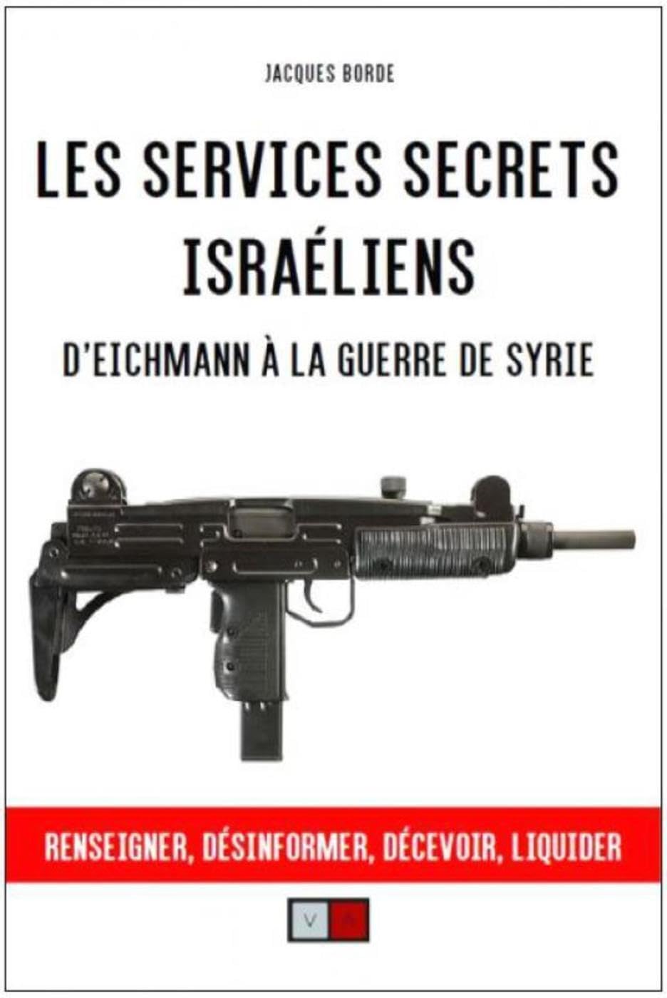 Les services secrets israéliens: D'Eichmann à la guerre de Syrie. Renseigner, désinformer, liquider Politics & History