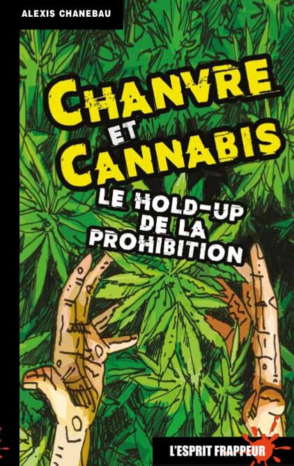 Chanvre et cannabis: Le hold-up de la prohibition book