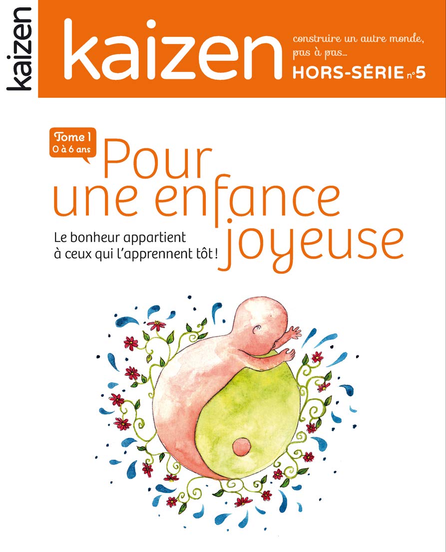 Pour une Enfance Joyeuse - Kaizen Hs N 5: Le bonheur appartient à ceux qui l'apprennent tôt ! Social Sciences