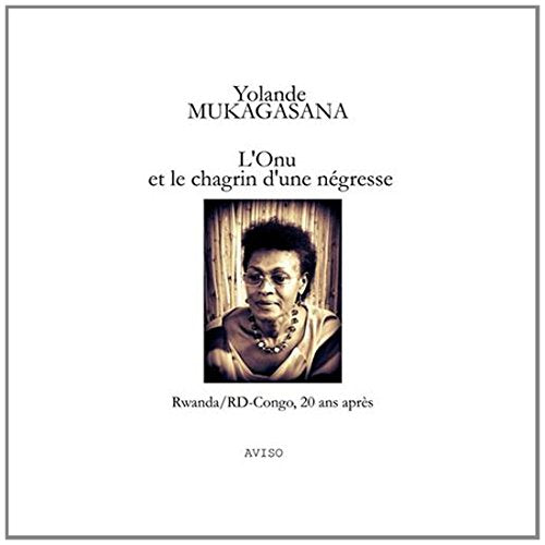 L'Onu et le chagrin d'une négresse: Rwanda/RD-Congo, 20 ans après Books