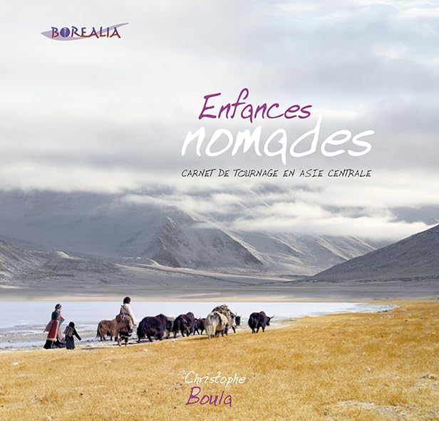 ENFANCES NOMADES, carnet de voyage en Asie centrale: Carnet de tournage en Asie centrale Politics & History
