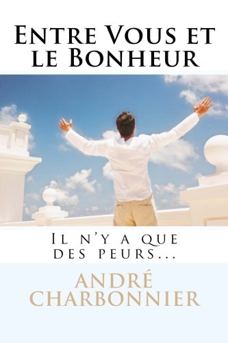 Entre Vous et le Bonheur: Il n'y a que des peurs... Psychology