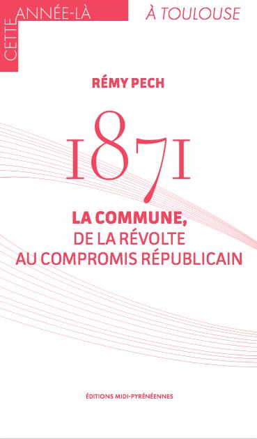 1871 : la Commune, de la révolte au compromis républicain book