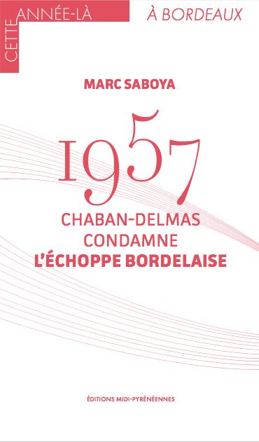 1957 : Chaban-Delmas condamne l'échoppe bordelaise book
