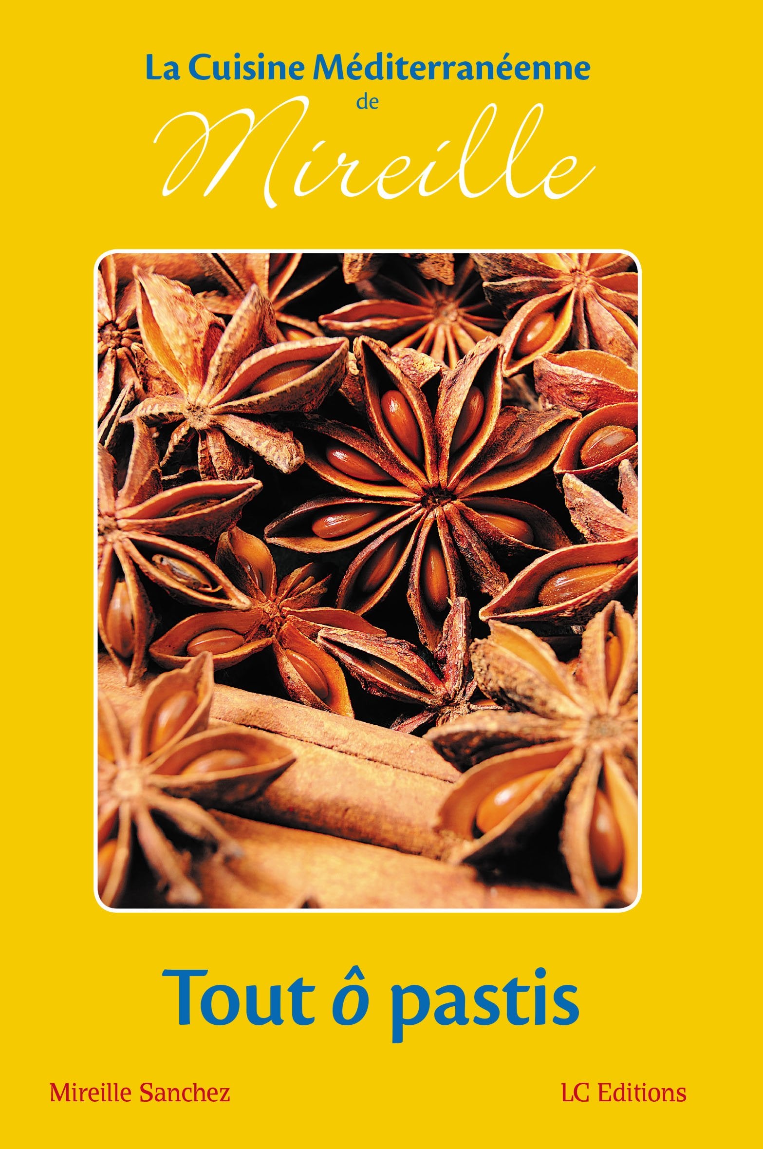 La Cuisine Méditerranéenne de Mireille : Tout ô pastis book