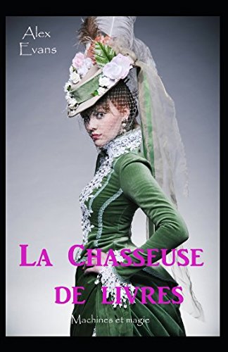 La Chasseuse de livres: Le Grimoire (Machines et magie, Band 1) Urban Fantasy