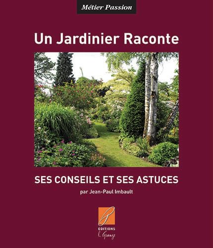 Un jardinier Raconte, ses conseils et astuces Leisure, Home & Garden