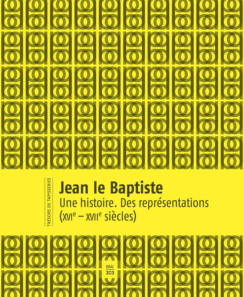 Jean Le Baptiste: Une histoire. Des représentations (XVIe-XIXe siècle) Social Sciences