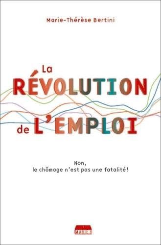 La révolution de l'emploi : Non, le chômage n'est pas une fatalité ! book