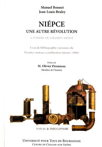 Niépce, une autre révolution à l'ombre du grand Carnot: Essai de bibliographie raisonnée du premier moteur à combustion interne (1806) Books