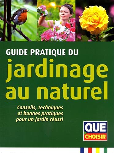 Guide pratique du jardinage au naturel : conseils, techniques et bonnes pratiques pour un jardin réussi Professional & Reference Books