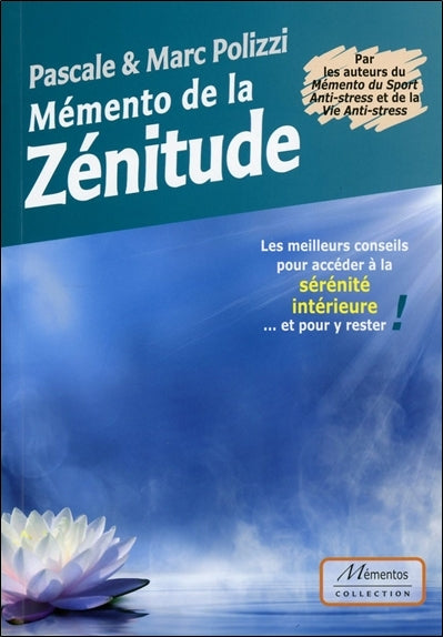Mémento de la zénitude : les meilleurs conseils pour accéder à la sérénité intérieure... et pour y rester ! Books