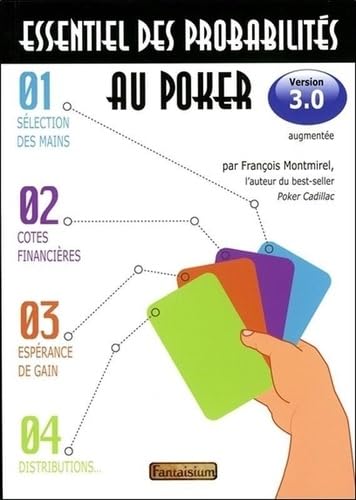 Essentiel des probabilités au poker - Version 3.0 - 3ème édition augmentée: Version 3.0, Sélection des mains, cotes financières, espérance de gain, distributions... Leisure, Home & Garden