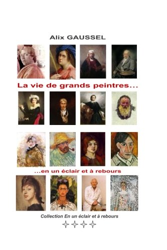 La vie de grands peintres... en un éclair et à rebours book