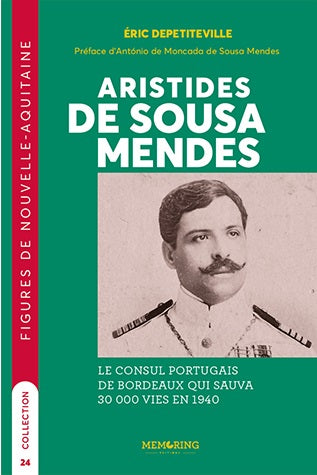 Aristides de Sousa Mendes : le consul portugais de Bordeaux qui sauva 30.000 vies en 1940 Books