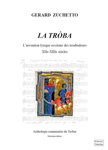La troba : l'invention lyrique occitane des troubadours, XIIe-XIIIe siècles : anthologie commentée du trobar book