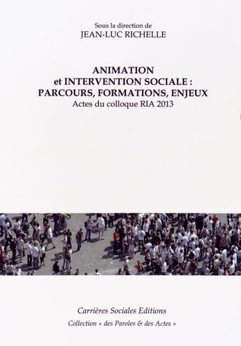Animation et intervention sociale : parcours, formations, enjeux: Actes du colloque RIA 2013 book