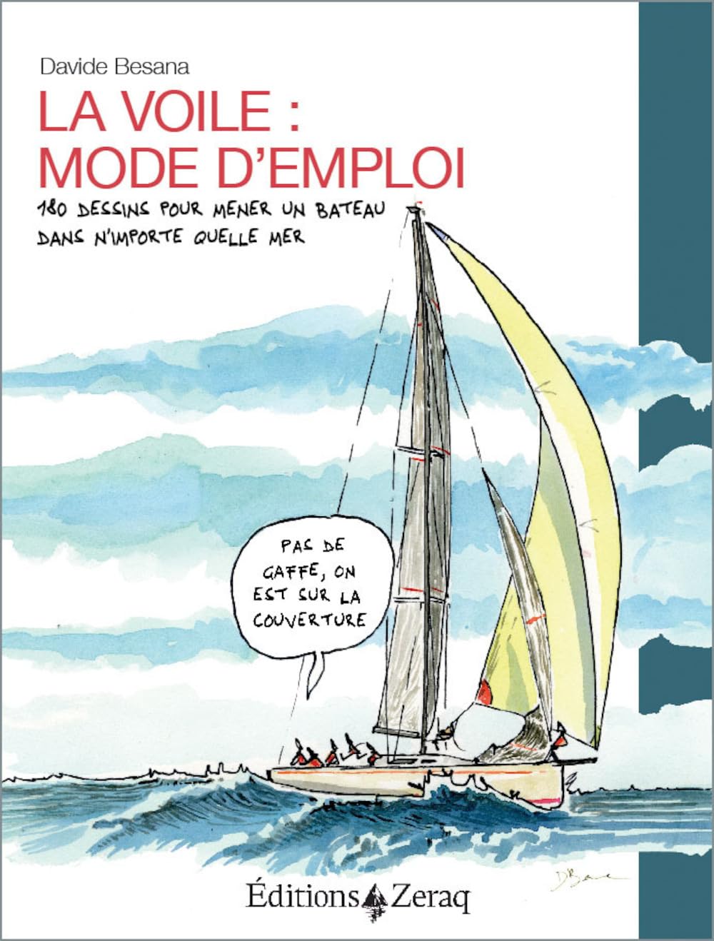 La voile, mode d'emploi : 180 dessins pour mener un bateau dans n´importe quelle mer book