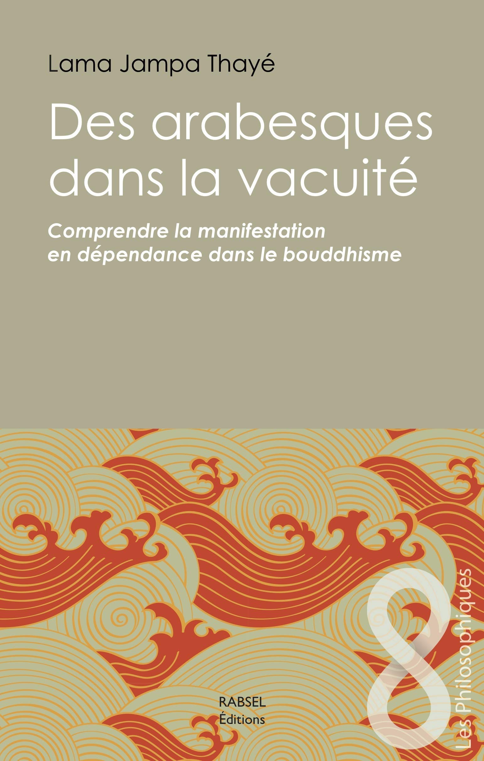 Des arabesques dans la vacuité : Comprendre la manifestation en dépendance dans le bouddhisme Religion & Esotericism