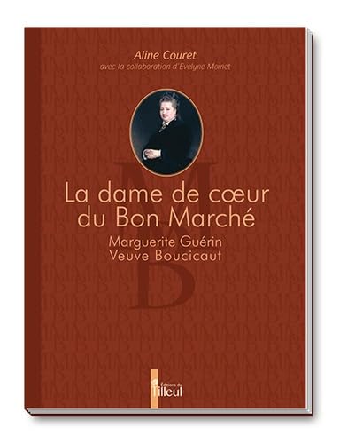 La dame de coeur du Bon Marché: Marguerite Guérin veuve Boucicaut French history