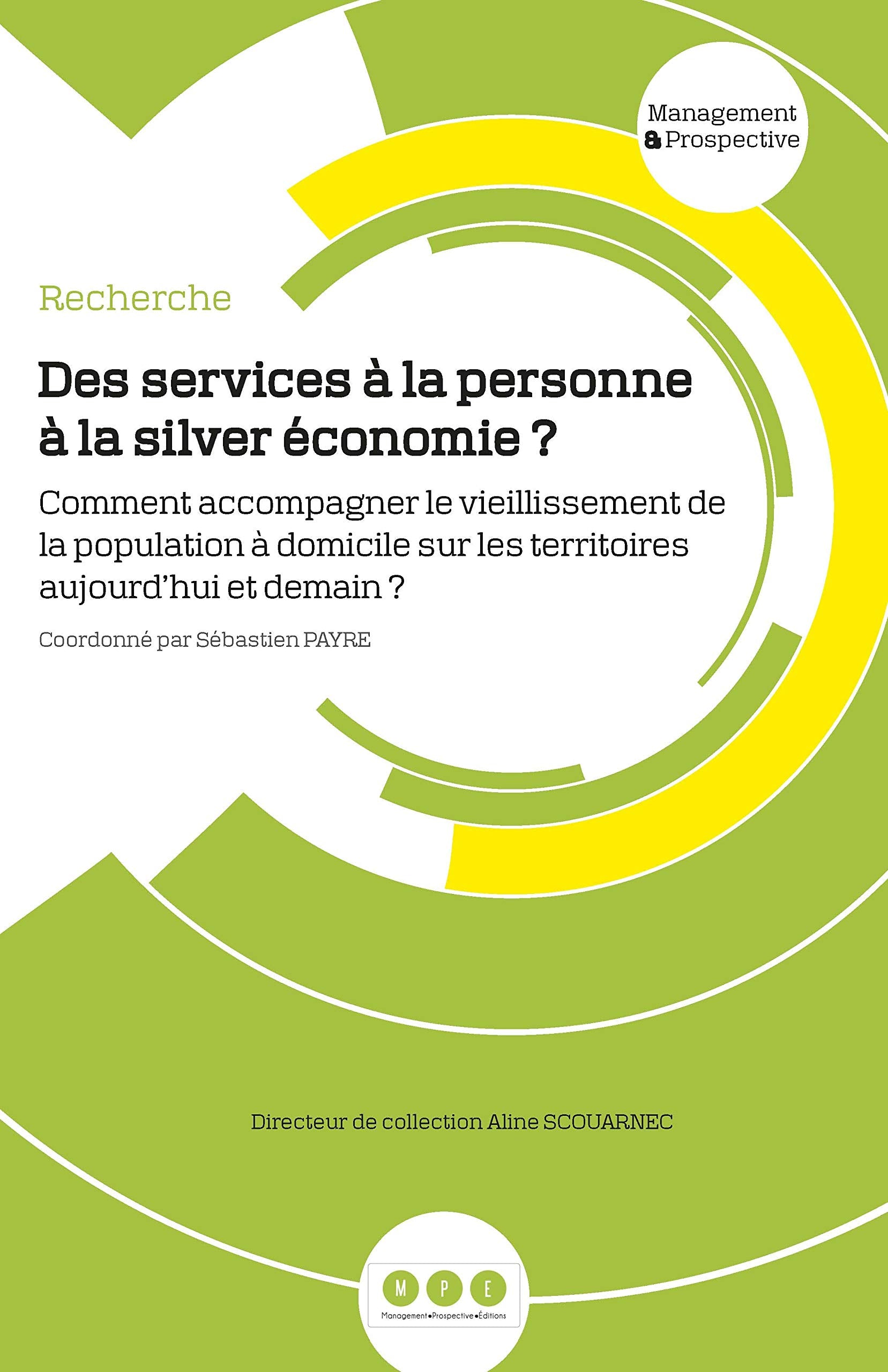 Des services à la personne à la silver économie ?: Comment accompagner le vieillissement de la population à domicile sur les territoires aujourd'hui et demain ? Business, Finance & Career