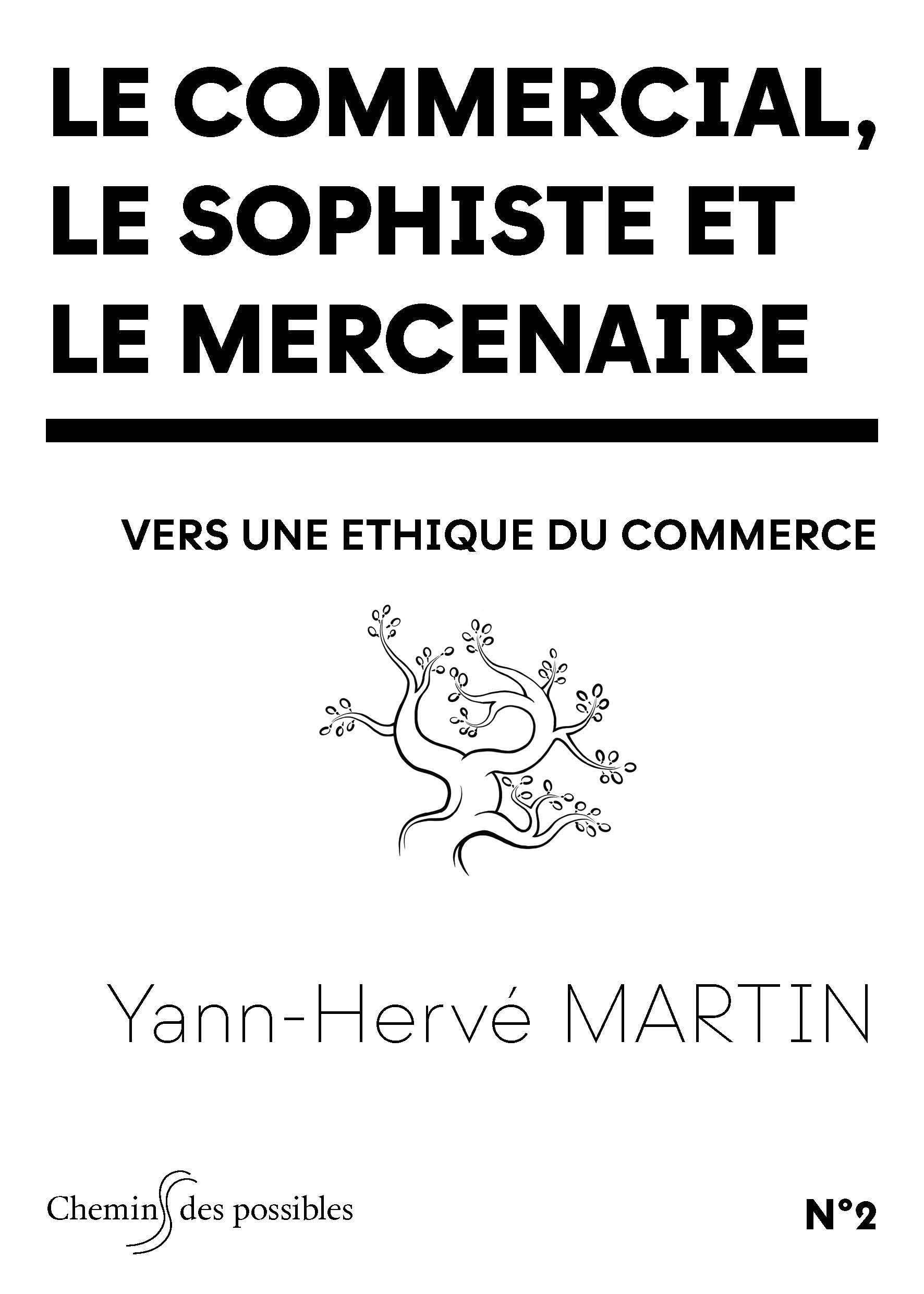 Le commercial, le sophiste et le mercenaire: Vers une éthique du commerce Business, Finance & Career